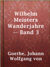 Imagen de portada para Wilhelm Meisters Wanderjahre — Band 3